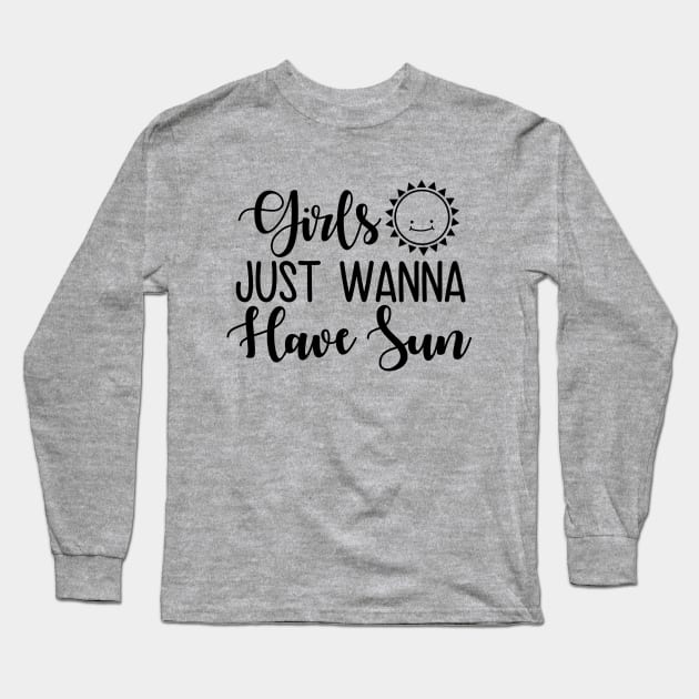 Girls Just Wanna Have Sun Long Sleeve T-Shirt by defytees